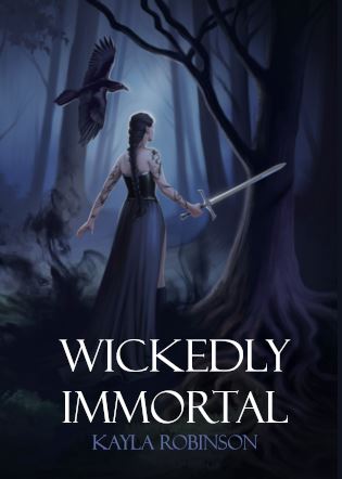 the cover of Wickedly Immortal by Kayla Robinson. It depicts the female main character in the book looking away from you with a sword in hand and a raven flying overhead.